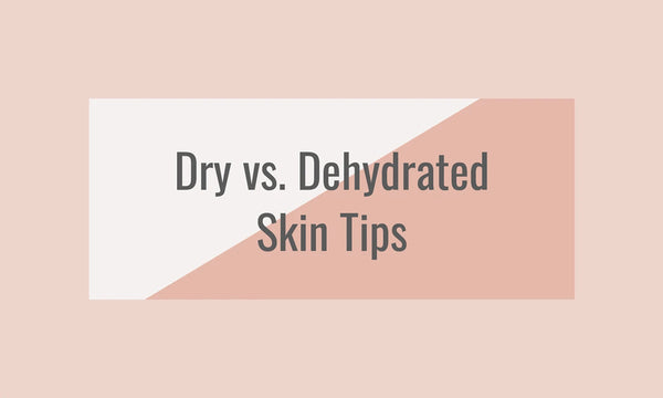 Dry Skin vs. Dehydrated Skin